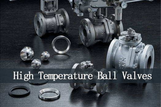 High Temperature Ball Valves